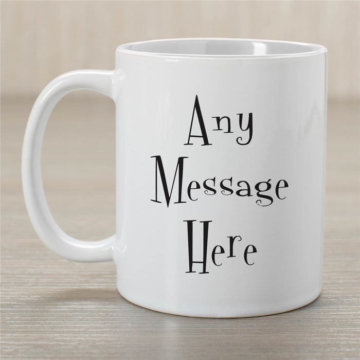 Whimsical Message Coffee Mug - Custom Text Mug with Fun Design - Way Up Gifts