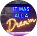 It was All a Dream LED Neon Light Sign - Way Up Gifts