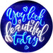 You Look Beautiful Today LED Neon Light Sign - Way Up Gifts