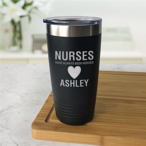Engraved Nurses Have Always Been Heroes Tumbler - Way Up Gifts