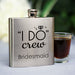 "I Do Crew" Personalized Flask - Bridesmaid or Bachelorette Gift - Way Up Gifts