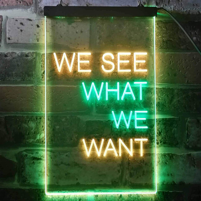We See What We Want LED Neon Light Sign - Way Up Gifts
