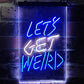 Let's Get Weird LED Neon Light Sign - Way Up Gifts