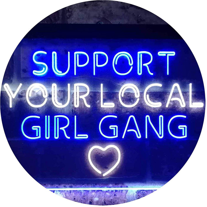 Support Your Local Girl Gang LED Neon Light Sign - Way Up Gifts