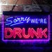 Funny Home Bar Decor Sorry We're Drunk LED Neon Light Sign - Way Up Gifts