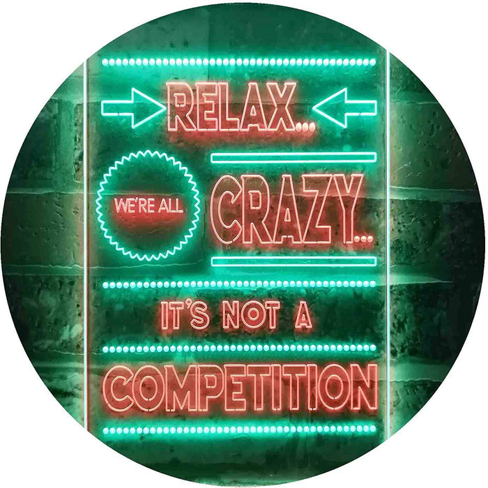 Relax We're Crazy Not a Competition LED Neon Light Sign - Way Up Gifts