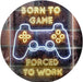 Born to Game Room LED Neon Light Sign - Way Up Gifts