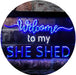 Welcome to My She Shed Woman Cave LED Neon Light Sign - Way Up Gifts