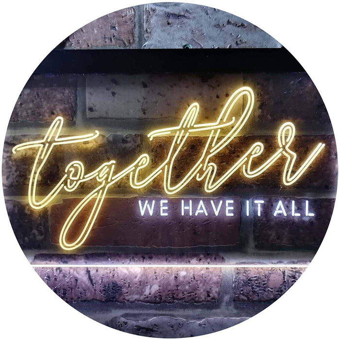 Together We Have it All Bedroom Display Quote LED Neon Light Sign - Way Up Gifts