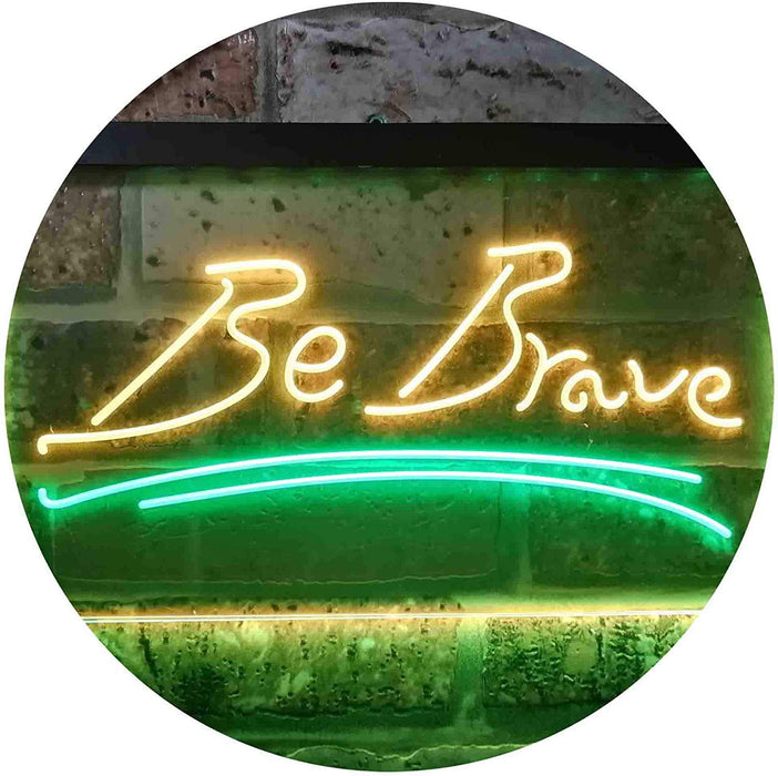 Be Brave LED Neon Light Sign - Way Up Gifts
