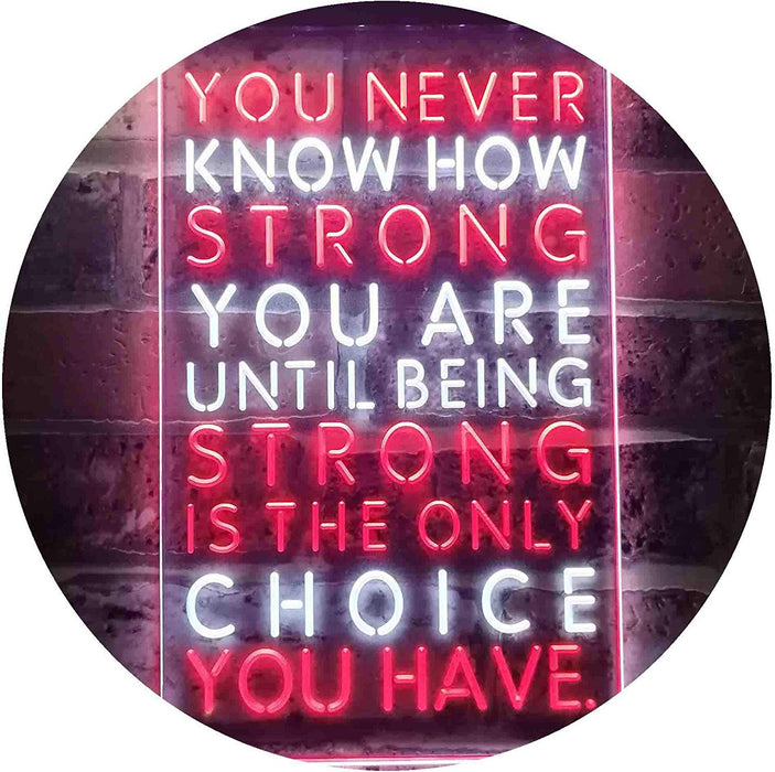 Never Know How Strong Until Strong Only Choice LED Neon Light Sign - Way Up Gifts