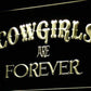 Cowgirls are Forever LED Neon Light Sign - Way Up Gifts