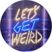 Let's Get Weird LED Neon Light Sign - Way Up Gifts