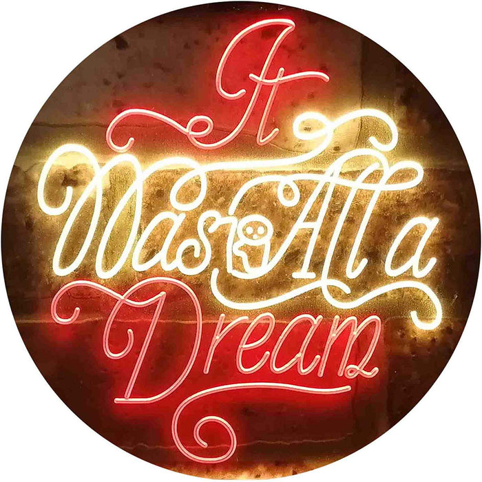 It was All a Dream LED Neon Light Sign - Way Up Gifts
