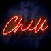 Chill Text Quote Ultra-Bright LED Neon Sign - Way Up Gifts