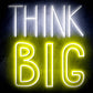 Think Big Ultra-Bright LED Neon Sign - Way Up Gifts