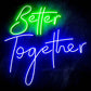 Better Together Ultra-Bright LED Neon Sign - Way Up Gifts