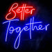 Better Together Ultra-Bright LED Neon Sign - Way Up Gifts