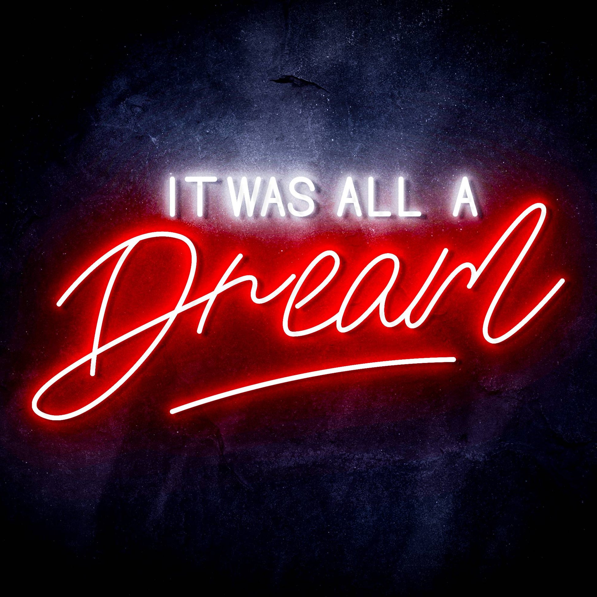 It Was All a Dream Ultra-Bright LED Neon Sign - Way Up Gifts