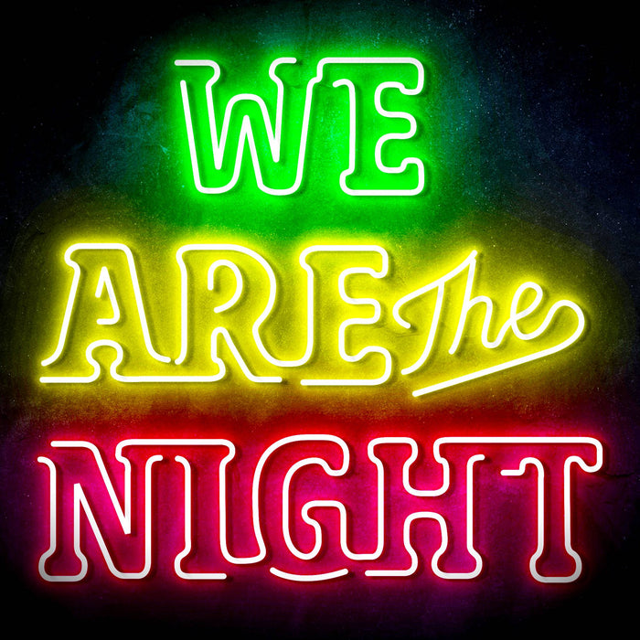 We Are The Night Ultra-Bright LED Neon Sign - Way Up Gifts