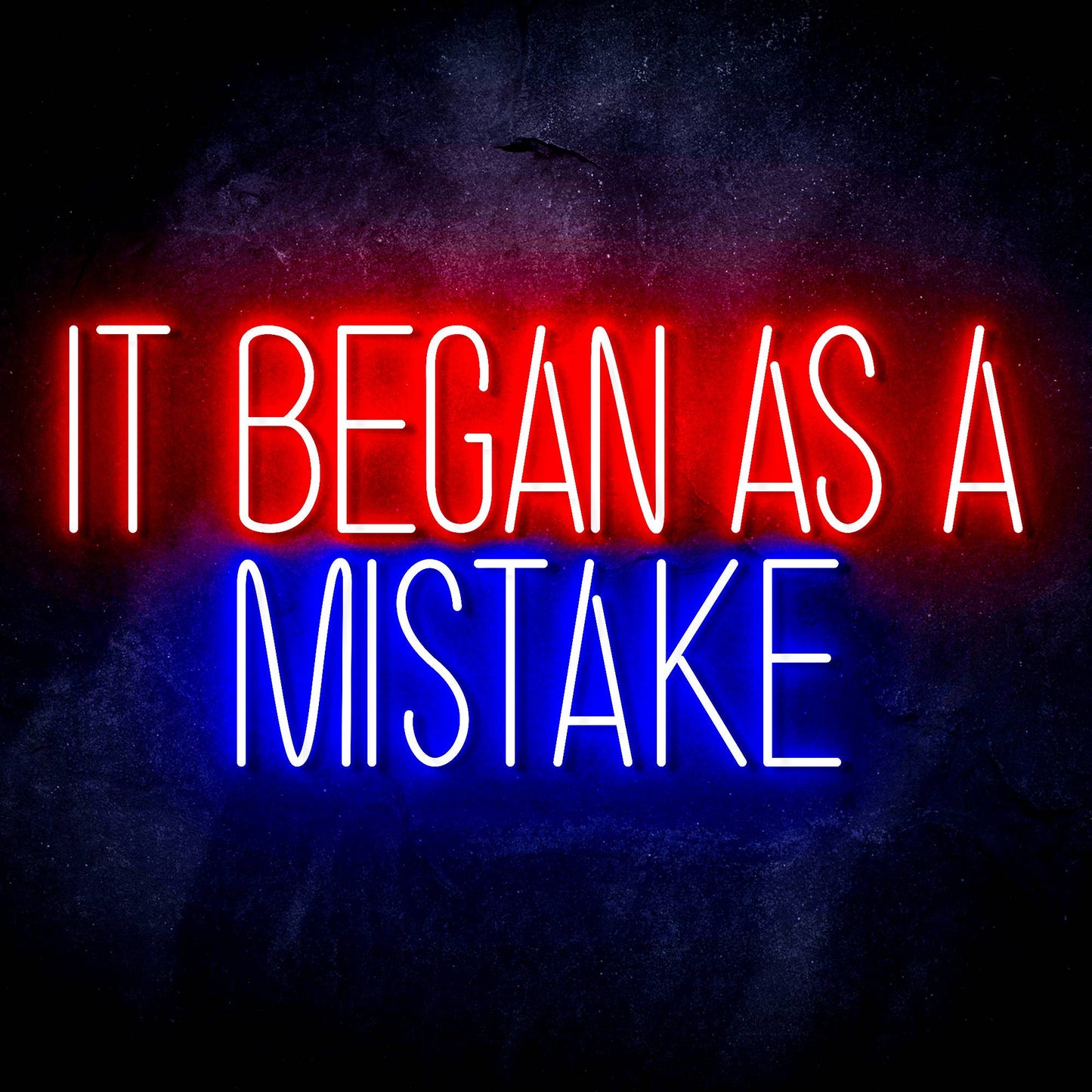 It Began As A Mistake Ultra-Bright LED Neon Sign - Way Up Gifts