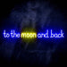 To The Moon and Back Ultra-Bright LED Neon Sign - Way Up Gifts