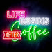 Life Begins After Coffee Ultra-Bright LED Neon Sign - Way Up Gifts